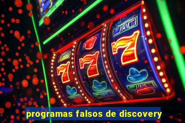 programas falsos de discovery